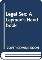 Legal Sex: A Layman's Handbook 0385174160 Book Cover