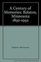 A Century of Memories: Balaton, Minnesota 1892-1992 B0066Z44QY Book Cover