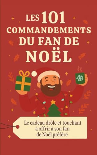 Les 101 commandements du fan de noël: le cadeau drôle et touchant à offrir à son fan de noël préféré