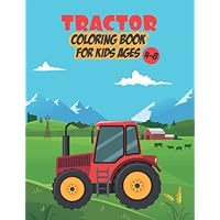Tractor Coloring Book for Kids Ages 4-8: The Ultimate Tractor coloring book For Toddlers, Preschool and Kindergarten who Love Agricultural Machinery | ... Fun Tractor | Gift for Kid Boys & Girls