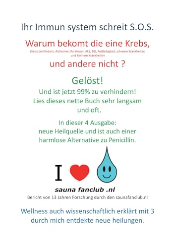 Ihr Immun system schreit S.O.S.: 4te Auflage - Warum bekommt die eine Krebs und der andere nicht ? Gelöst! Lesen Sie dieses schöne Buch langsam und ... Alternative zu Penicillin ! (German Edition)