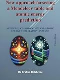  New approach for seeing a Mendeleev table and atomic energy prediction (English Edition)