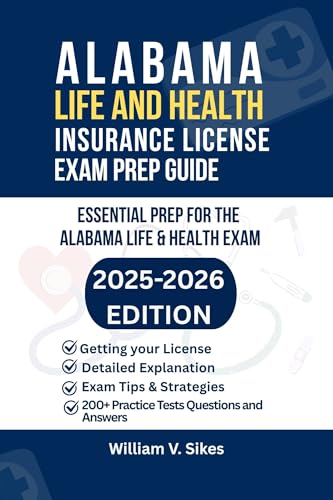 ALABAMA LIFE AND HEALTH INSURANCE LICENSE EXAM PREP GUIDE : ESSENTIAL PREP FOR THE ALABAMA LIFE & HEALTH EXAM (UNITED STATES LIFE AND HEALTH INSURANCE GUIDE Book 9)