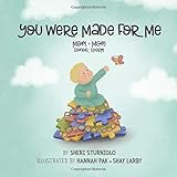 You Were Made For Me: Mom*Mom*Donor Sperm