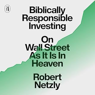 Biblically Responsible Investing: On Wall Street as It Is In Heaven cover art