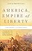 America, Empire of Liberty: A New History of the United States