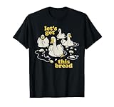 Ducks Get Bread Shirt Funny - This Bread Men And Women T-Shirt
