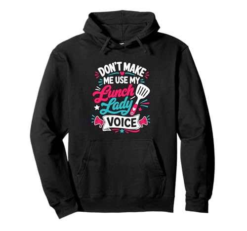 Dont Make Me Use My Lunch Lady Voice �p�[�J�[