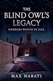 The Blind Owl's Legacy: Horrors Woven in Silk (Genre Haven)