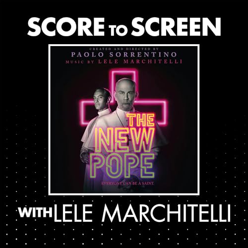 Score to Screen with Lele Marchitelli (The New Pope)