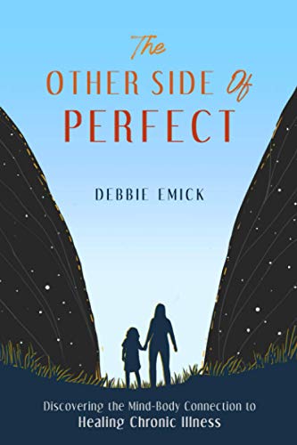 The Other Side of Perfect: Discovering the Mind-Body Connection to Healing Chronic Illness