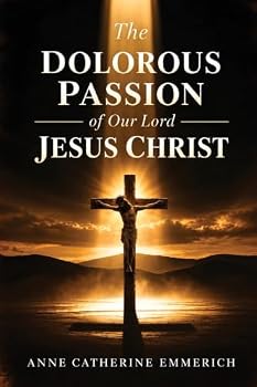 The Dolorous Passion of Our Lord Jesus Christ