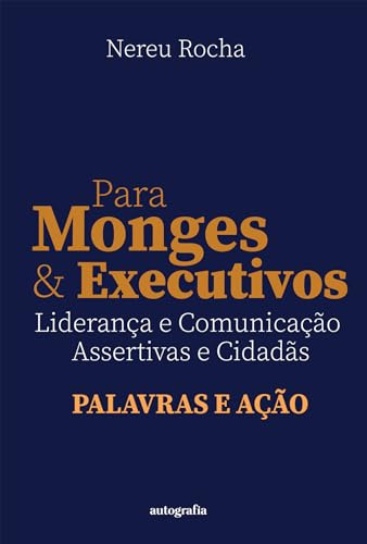 Para Monges e Executivos: Liderança e Comunicação Assertivas e Cidadãs