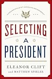 Selecting a President (Fundamentals of American Government Book 1)