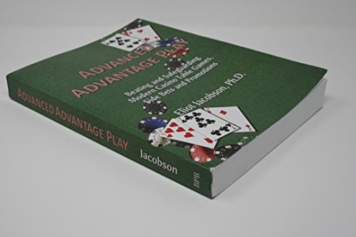 Advanced Advantage Play: Beating and Safeguarding Modern Casino Table Games, Side Bets and Promotions