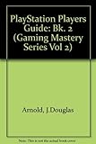  Playstation Players Guides 2 (Gaming Mastery Series Vol 2)