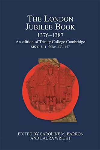 The London Jubilee Book, 1376-1387: An edition of Trinity College Cambridge MS O.3.11, folios 133-157