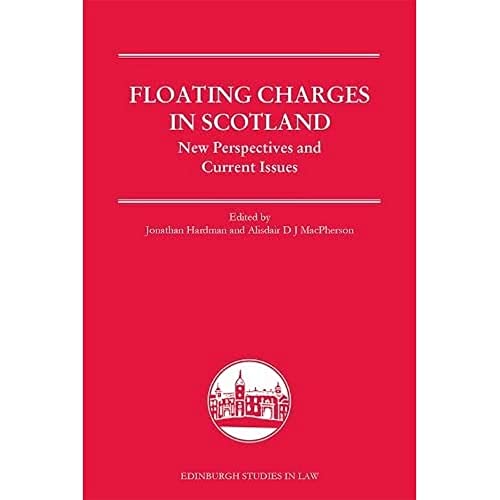 Floating Charges in Scotland: New Perspectives and Current Issues (Edinburgh Studies in Law)