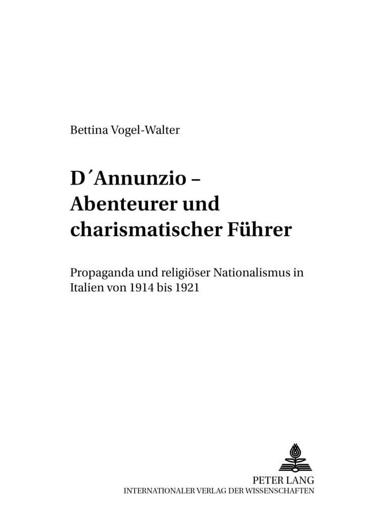 D’Annunzio – Abenteurer und charismatischer Führer: Propaganda und religiöser Nationalismus in Italien von 1914 bis 1921 (Beiträge zur Kirchen- und Kulturgeschichte) (German Edition) Paperback – November 12, 2004