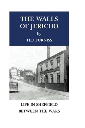 The Walls of Jericho: Life in Sheffield between the Wars