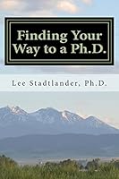 Finding Your Way to a Ph.D.: Advice from the Dissertation Mentor 151429415X Book Cover