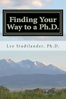 Paperback Finding Your Way to a Ph.D.: Advice from the Dissertation Mentor Book