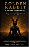  Golden Rabbit Manifesto: Il risveglio della coscienza ( filosofia, visione e principi fondamentali ) (Golden Rabbit Series Vol. 1)