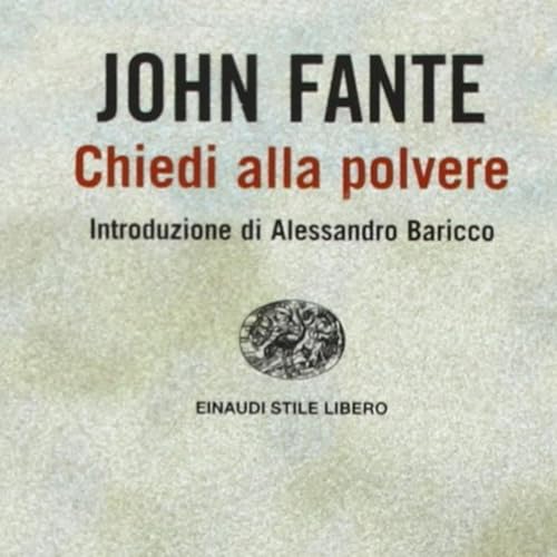 Stagione 2: Fame di vivere - Chiedi alla polvere - John Fante