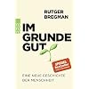Im Grunde gut: Eine neue Geschichte der Menschheit Taschenbuch – 17. August 2021