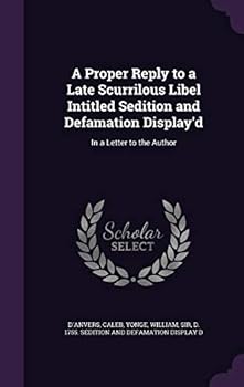 Hardcover A Proper Reply to a Late Scurrilous Libel Intitled Sedition and Defamation Display'd: In a Letter to the Author Book