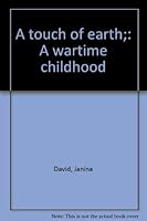 A touch of earth;: A wartime childhood B0006CPC2I Book Cover
