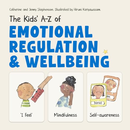 The Kids' A-Z of Emotional Regulation and Wellbeing (The Kids' Bo...