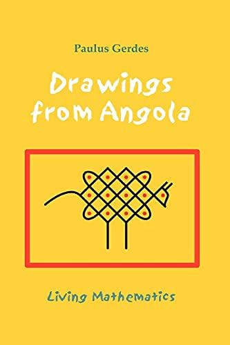 Drawings from Angola: Living Mathematics Paperback โ Illustrated, May 9, 2007