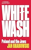  Whitewash: Poland and the Jews: Jewish Quarterly 257