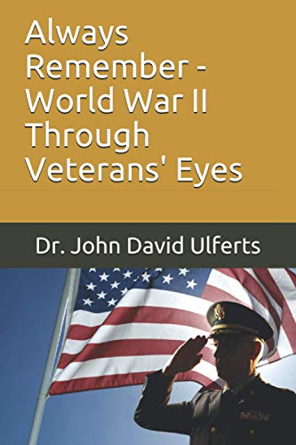 Always Remember - World War II Through Veterans' Eyes