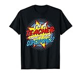 I'm A Teacher What's Your Superpower T-Shirt