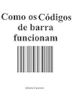  Como os códigos de barras funcionam? (Portuguese Edition)