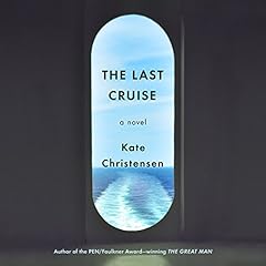 The Last Cruise Audiobook By Kate Christensen cover art