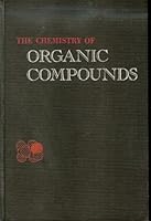 The Chemistry of Organic Compounds: A Year's Course in Organic Chemistry B0008AE7R4 Book Cover