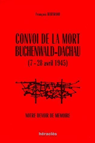 Convoi de la mort Buchenwald-Dachau (7-28 avril 1945): Notre devoir de mémoire Cover