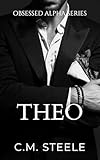 Theo (Obsessed Alpha Book 4)
