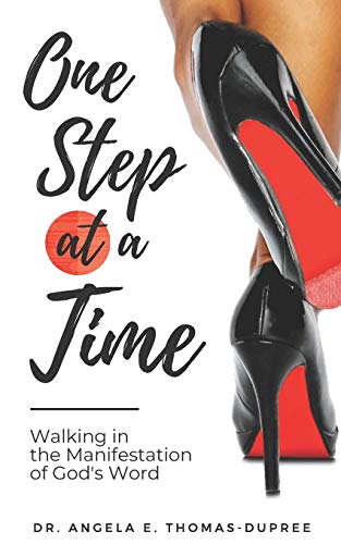 One Step at a Time: Walking in the Manifestation of God’s Word