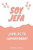  Soy Jefa ¿Cuál es tu SuperPoder? Cuaderno de Notas: Apunta tu Día a Día en Esta Original Cuaderno Punteado o Bullet Journal - Regalo Original Para Esa Persona Tan Especial