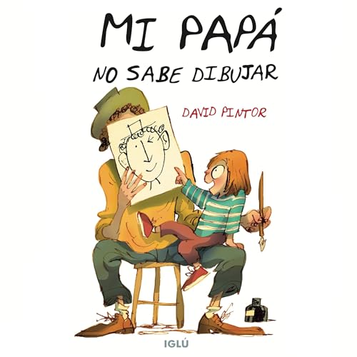 Mi papá no sabe dibujar: Cuento infantil de un padre y su hija con mucho humor, imaginación y ternura 🔥