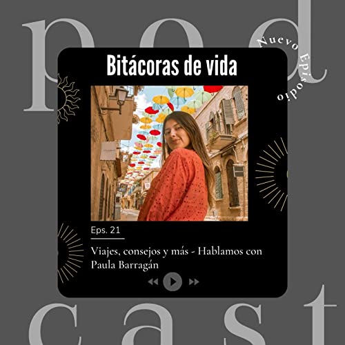 Ep. 21 Viajes, consejos y m&aacute;s - Hablamos con Paula Barrag&aacute;n