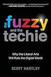 The Fuzzy and the Techie: Why the Liberal Arts Will Rule the Digital World
