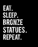  Eat Sleep Bronze Statues Repeat: 2020 Monthly Planner For Bronze Statues Collector Book 8 in x 10 in 110 Pages Notebook