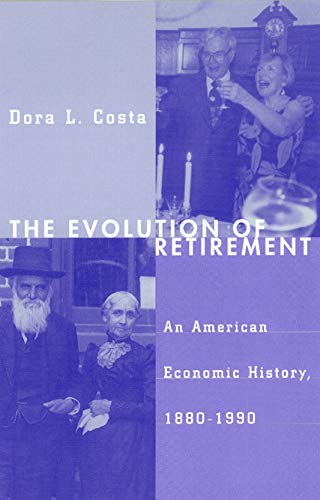 The Evolution of Retirement: An American Economic History, 1880-1990 (National Bureau of Economic Research Series on Long-Term Factors in Economic Development) (English Edition)