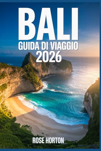 BALI GUIDA DI VIAGGIO 2026: Il tuo compagno di viaggio ideale per esplorare tesori nascosti e luoghi segreti con itinerari semplici, approfondimenti ... e consigli intelligenti per risparmiare.