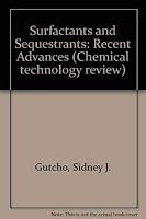 Surfactants and sequestrants: Recent advances (Chemical technology review) 0815506619 Book Cover